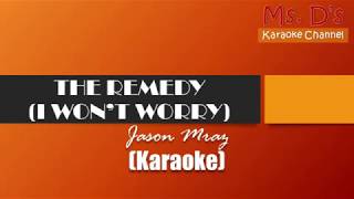 KARAOKEThe Remedy I wont worry  Jason Mraz [upl. by Eentrok]