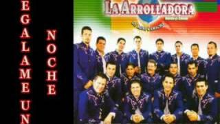 La Arrolladora  Regalame una noche [upl. by Neuburger]