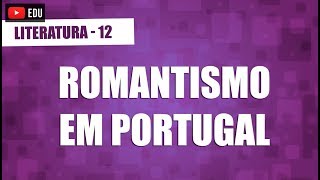 Romantismo em Portugal  Literatura  Aula 12 [upl. by Narmak]