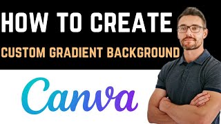 ✅ How To Create a Custom Gradient Background in Canva Full Guide [upl. by Okomot]