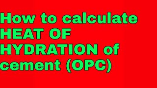 How to Calculate Heat of hydration of cement OPC [upl. by Norrek]