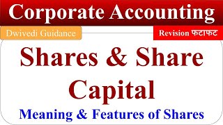 Shares features of shares share capital corporate accounting Corporate Accounting bcom dwivedi [upl. by Sahcnip195]