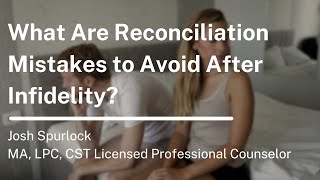 What Are Reconciliation Mistakes to Avoid After Infidelity [upl. by Anselma]