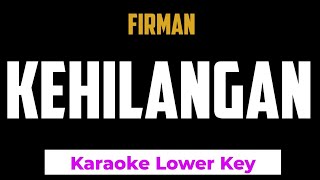 Firman  Kehilangan Karaoke Lower Key [upl. by Jet730]