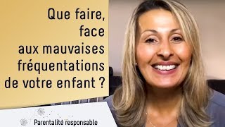 Que faire face aux mauvaises fréquentations de votre enfant [upl. by Elamaj]