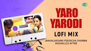 Yaro Yarodi LoFi Mix  Kaadhal Lofi  Mahalakshmi Iyer  Richa Sharma  Vaishali  DJ Aftab [upl. by Chlo856]