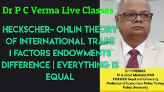 HECKSCHER OHLIN THEORY OF INTERNATIONAL TRADE I FACTORS ENDOWMENTS DIFFERENCE  EVERYTHING IS EQUAL [upl. by Burt]