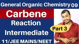 GOC 09 CARBENE  Singlet and Triplet CARBENE Reaction Intermediate 03 JEE MAINSNEET [upl. by Atsirhc]