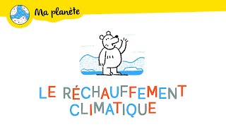 Le réchauffement climatique expliqué aux enfants  Ma Planète 01 [upl. by Nemra]