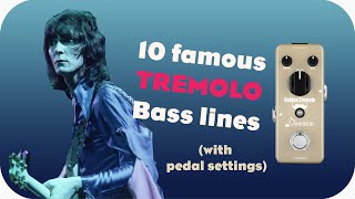 10 Famous bass tremolo tones  w pedal settings [upl. by Aikan]