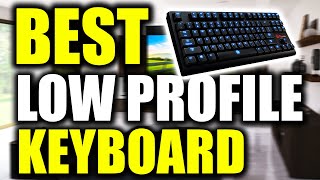 TOP 5 Best Low Profile Mechanical Keyboards 2022 [upl. by Ailemac]