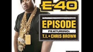 NEW MUSIC E40  quotEpisodequot ft TI amp Chris Brown [upl. by Gillett519]