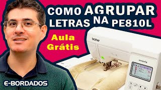 Aula Grátis Agrupando Alfabetos na Máquina de Bordar Brother Pe810l [upl. by Terrence]