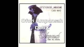 Ofori Amponsah  DubX [upl. by Nylinnej]