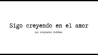 Sigo creyendo en el amor  Alejandro Ordóñez [upl. by Dodie]