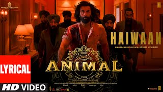 ANIMALHAIWAAN Lyrical  Ranbir KapoorRashmikaAnil KBobby D Sandeep V Ashim Kemson Bhushan K [upl. by Kingsly979]