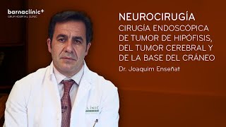 Dr Joaquim Enseñat Cirugía de tumor de hipófisis cerebral y de base del cráneo [upl. by Johathan747]