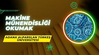 Adana Alparslan Türkeş Üniversitesinde Makine Mühendisliği Okumak  İş İmkanları Maaş Kampüs vd [upl. by Merriman]