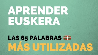 Aprender euskerael idioma vasco Las 65 palabras más utilizadas [upl. by Erehc]