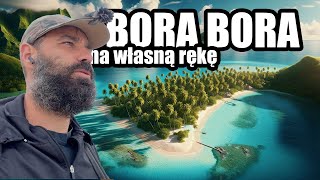 BORA BORA NA WŁASNĄ RĘKĘ  JAK NIE ZBANKRUTOWAĆ [upl. by Selinda]