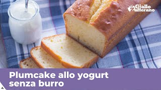 PLUMCAKE ALLO YOGURT SENZA BURRO SOFFICE E MORBIDO [upl. by Halak230]