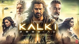 Kalki 2898 AD Full Movie HD Amitabh Bachchan Prabhas Deepika Padukone Kamal Hasan  Review and facts [upl. by Alhahs]