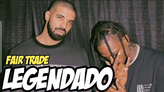 Drake  Fair Trade ft Travis Scott legendado [upl. by Faber]