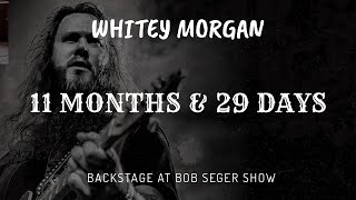 Whitey Morgan  quot11 Months amp 29 Daysquot  Backstage at Bob Seger Show [upl. by Godric]