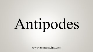 How To Say Antipodes [upl. by Algar797]