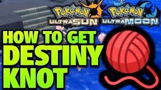 How to Get Destiny Knot Location – Pokemon Ultra Sun and Moon Destiny Knot Location [upl. by Aymer]