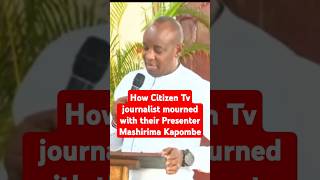 How Citizen Tv journalist mourned with their Presenter Mashirima Kapombe citizentvlive citizentv [upl. by Nivla]