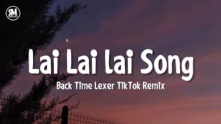 lai lai lai song  Back Time Lexer TikTok Remix [upl. by Barbarese374]