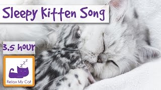 Sleepy Kitten Song Calm Down Your Hyper Kitten with Relaxing Sleep Music for Kittens Over 3 Hours [upl. by Gratianna473]