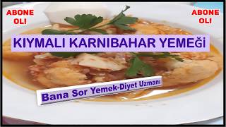 KIYMALI KARNIBAHAR TARİFİ KARNIBAHARI SEVDİREN TARİF🌼🌼🌼🌼 [upl. by Som785]