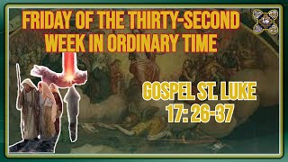 Comments on the Gospel of The Friday of the Thirtysecond Week in Ordinary Time Lk 17 2637 [upl. by Jehiah]