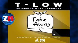 TLOW Ft MUZO AKA ALPHONSO  TAKE AWAY Audio ZEDMUSIC ZAMBIAN MUSIC 2018 [upl. by Ardnosal]