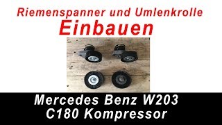 W203 Projekt Update 8 Riemenspanner und Umlenkrolle einbauen C180 Kompressor [upl. by Itsim]