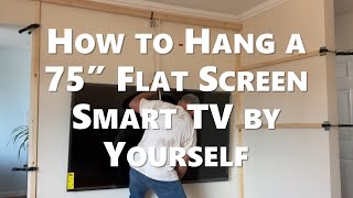 How to Hang a 75 Inch Flat Screen Smart TV by Yourself [upl. by Dumah]