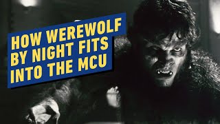 Here’s How Werewolf by Night Fits Into the MCU [upl. by Kiah3]