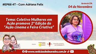 EP68 4T  Com Adriana Felix [upl. by Bonilla]