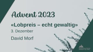 quotLobpreis  echt gewaltigquot  Advent 2023 [upl. by Oicaro]