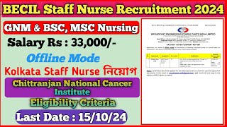 🔥Chittaranjan National Cancer Institute Vacancy 💥BECIL Staff Nurse Recruitment💥Staff Nurse Vacancy [upl. by Hayward]