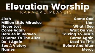 Elevation Worship Karaoke Playlist [upl. by Dercy646]