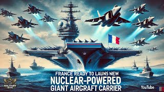 Next Generation France Set to Launch New NuclearPowered Giant Aircraft Carrier [upl. by Ellah]