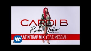 Cardi B  Bodak Yellow Latin Trap Mix feat Messiah Official Audio [upl. by Ainolloppa445]