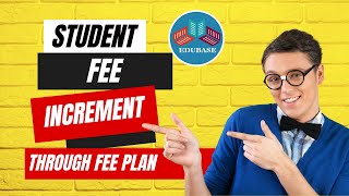 STUDENT FEE INCREMENT THROUGH FEE PLAN EDUBASECLOUD [upl. by Nosirb]