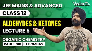 Aldehydes and Ketones  Lecture 5  Organic Chemistry Class 12  Pahul Sir  Vedantu [upl. by Akilegna]