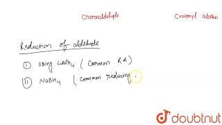 The best method to convert crotonaldehyde into crotonyl alcohol is [upl. by Oilime317]