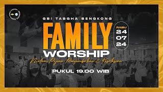 IBADAH FAMILY WORSHIP MALAM PUJIAN PENYEMBAHAN DAN KESAKSIAN  RABU 24 JULI 2024 [upl. by Zere875]