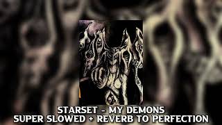 Starset  My Demons Super Slowed  Reverb To Perfection [upl. by Grof]